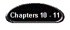 Chapters 10 - 11