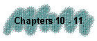 Chapters 10 - 11