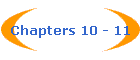 Chapters 10 - 11