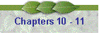 Chapters 10 - 11